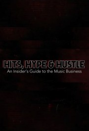 Hits, Hype & Hustle: An Insider's Guide to the Music Business-hd
