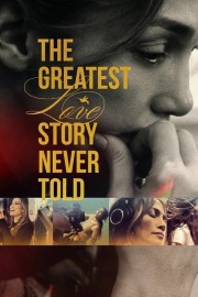 The Greatest Love Story Never Told-hd