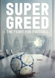Super Greed: The Fight for Football-hd