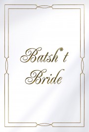 Batsh*t Bride-hd